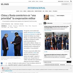 China y Rusia convierten en “una prioridad” la cooperación militar