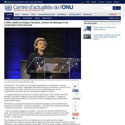 L'ONU célèbre la langue française, vecteur de dialogue et de coopération internationale