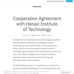 Cooperation Agreement with Henan Institute of Technology – hnwcranes