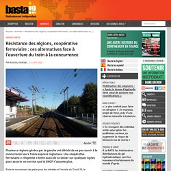 Résistance des régions, coopérative ferroviaire : ces alternatives face à l’ouverture du train à la concurrence par Rachel Knaebel 22 juin 2020