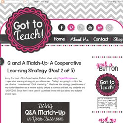Got to Teach!: Q and A Match-Up: A Cooperative Learning Strategy (Post 2 of 5)