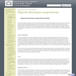 Algunes tècniques cooperatives - Metodologies per Atendre la Diversitat. Institut Ciutat de Balaguer