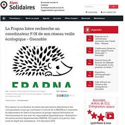 La Frapna Isère recherche un coordinateur F/H de son réseau veille écologique - Grenoble