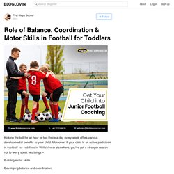 Role of Balance, Coordination & Motor Skills in Football for Toddlers