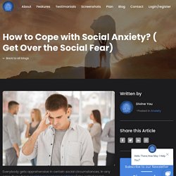 How to Cope with Social Anxiety? ( Get Over the Social Fear) — Divine You