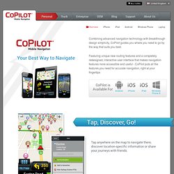 CoPilot Live is mobile GPS for iPhone, iPad, Android and Windows Mobile.