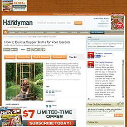 How to Build a Copper Trellis for Your Garden