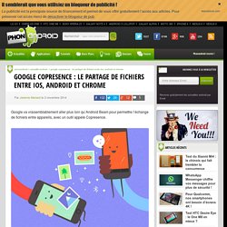 Google Copresence : pour partager des fichiers entre iOS, Android et Chrome