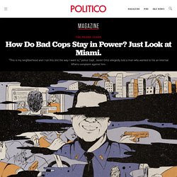 How Do Bad Cops Stay in Power? Just Look at Miami.