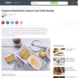 Copycat Starbucks Lemon Loaf Cake Recipe