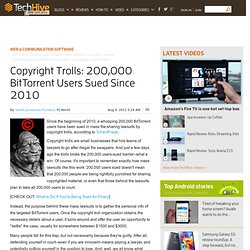 Copyright Trolls: 200,000 BitTorrent Users Sued Since 2010