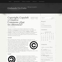 Copyright, Copyleft y Creative Commons ¿Qué los diferencia?