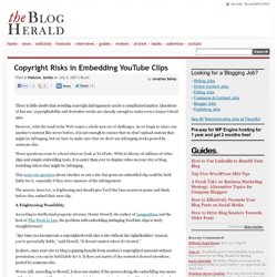 Copyright Risks in Embedding YouTube Clips - The Blog Herald