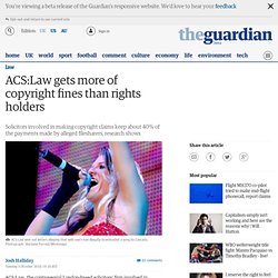 ACS:Law gets more of copyright fines than rights holders