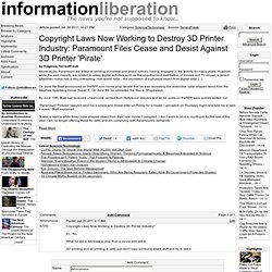 Copyright Laws Now Working to Destroy 3D Printer Industry: Paramount Files Cease and Desist Against 3D Printer 'Pirate'