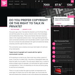 Do You Prefer Copyright or the Right to Talk in Private?