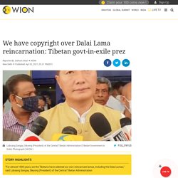 We have copyright over Dalai Lama reincarnation: Tibetan govt-in-exile