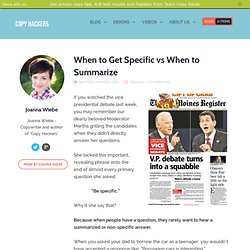 When to Get Specific vs When to Summarize