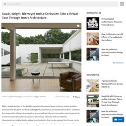 Gaudí, Wright, Niemeyer y Le Corbusier: Haga un recorrido virtual por la arquitectura icónica