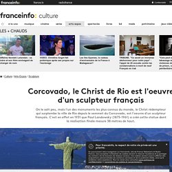 Corcovado, le Christ de Rio est l'oeuvre d'un sculpteur français