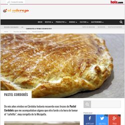 Pastel Cordobés, una deliciosa receta - El Aderezo - Blog de Cocina