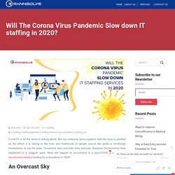 Will The Corona Virus Pandemic Slow down IT staffing in 2020?
