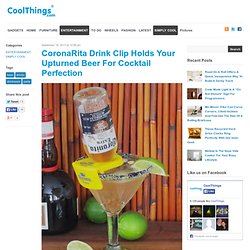 CoronaRita Drink Clip Holds Your Upturned Beer For Cocktail Perfection