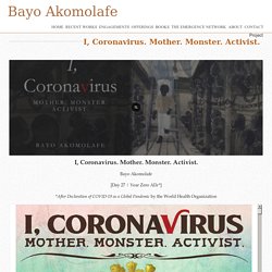 I, Coronavirus. Mother. Monster. Activist. » Bayo Akomolafe