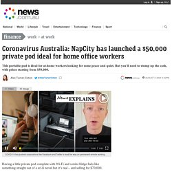 Coronavirus Australia: NapCity has launched a $50k private pod ideal for home office workers