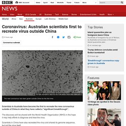 Coronavirus: Australian scientists first to recreate virus outside China