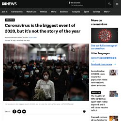 Coronavirus is the biggest event of 2020, but it's not the story of the year