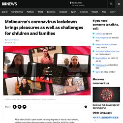 Melbourne's coronavirus lockdown brings pleasures as well as challenges for children and families - ABC News