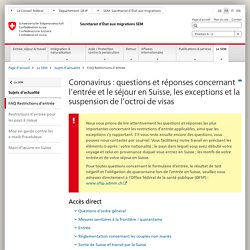 Coronavirus : questions et réponses concernant l’entrée et le séjour en Suisse, les exceptions et la suspension de l’octroi de visas
