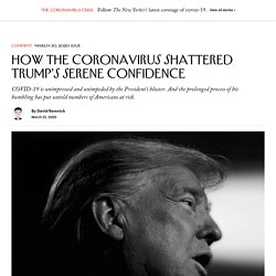 How the Coronavirus Shattered Trump’s Serene Confidence 