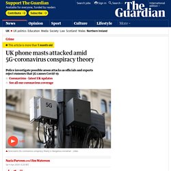 UK phone masts attacked amid 5G-coronavirus conspiracy theory