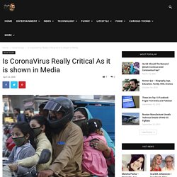 Is CoronaVirus Really Critical As it is shown in Media