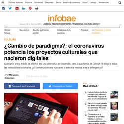 ¿Cambio de paradigma?: el coronavirus potencia los proyectos culturales que nacieron digitales