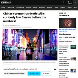 China's coronavirus death toll is curiously low. Can we believe the numbers?