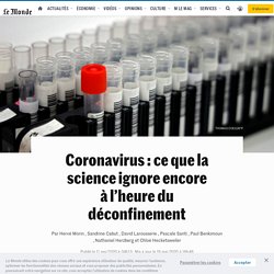 Coronavirus : ce que la science ignore encore à l’heure du déconfinement