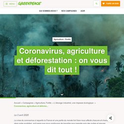 Coronavirus, agriculture et déforestation : on vous dit tout