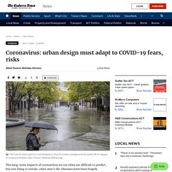 Coronavirus: urban design must adapt to COVID-19 fears, risks