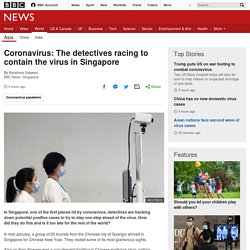Coronavirus: The detectives racing to contain the virus in Singapore