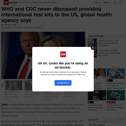3/18/20: CDC chose not to accept early delivery of WHO COVID-19 test kits