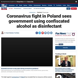 Coronavirus fight in Poland sees government using confiscated alcohol as disinfectant