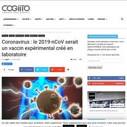 Coronavirus : le 2019-nCoV serait un vaccin expérimental créé en laboratoire - Cogiito
