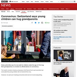 Coronavirus: Switzerland says young children can hug grandparents