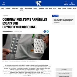 AFP 18/06/20 CORONAVIRUS: L'OMS ARRÊTE LES ESSAIS SUR L'HYDROXYCHLOROQUINE