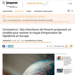Coronavirus : Des chercheurs de l’Inserm proposent un modèle pour estimer le risque d’importation de l’épidémie en Europe