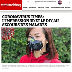 Coronavirus Times : L'impression 3D et le DIY au secours des malades