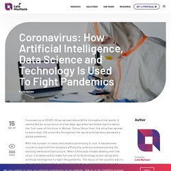 Coronavirus: How Artificial Intelligence, Data Science and Technology Is Used To Fight Pandemics